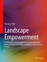 Landscape Empowerment: A Participatory Design Approach to Create Restorative Environments for Assembly Line Workers in the Foxconn Factory 9811520690 Book Cover