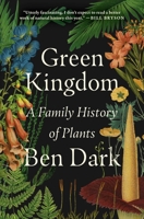 Green Kingdom: A Family History of Plants 1668069016 Book Cover