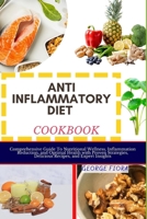 ANTI INFLAMMATORY DIET COOKBOOK: Comprehensive Guide To Nutritional Wellness, Inflammation Reduction, and Optimal Health with Proven Strategies, Delicious Recipes, and Expert Insights B0CPGXL46F Book Cover