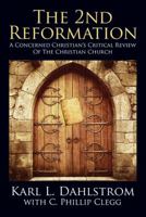The 2nd Reformation: A Concerned Christian's Critical Review of the Christian Church 1478736658 Book Cover