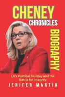 Cheney Chronicles: Liz's Political Journey and the Battle for Integrity B0CQD9982T Book Cover