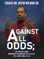 Against All Odds: The Resilent Coach Navigating The Landscape of S.P.O.R.T.S. 1964365082 Book Cover