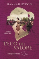 L'Eco del Valore: Nome in Codice Rose: Basato su Una Storia Vera (Le spie senza tempo) (Italian Edition) B0FP4YTDKH Book Cover