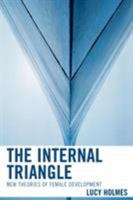 The Internal Triangle: New Theories of Female Development 0765705508 Book Cover