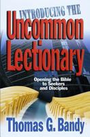 Introducing the Uncommon Lectionary: Opening the Bible to Seekers and Disciples 0687496276 Book Cover
