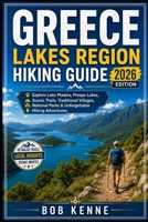 Greece Lakes Region Hiking Guide 2026: Explore Lake Plastira, Prespa Lakes, Mountain Trails, Stone Villages, National Parks, and Scenic Walking Routes (Ultimate Hiking & Adventure Series) B0H8MCMS18 Book Cover