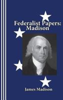 Federalist Papers: Madison 0942208951 Book Cover