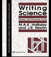 Writing Science: Literacy and Discursive Power (Critical Perspectives on Literacy and Education) 1138997587 Book Cover