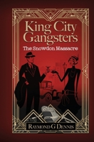 King City Gangsters: The Snowdon Massacre 1953251056 Book Cover