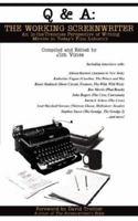 Q and A: the Working Screenwriter: An In-the-trenches Perspective of Writing Movies in Today's Film Industry 1425968465 Book Cover