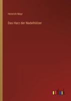 Das Harz Der Nadelh Lzer, Seine Entstehung, Verteilung, Bedeutung Und Gewinnung 3368257269 Book Cover