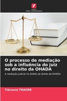 O processo de mediação sob a influência do juiz no direito da OHADA (Portuguese Edition) 6207689127 Book Cover