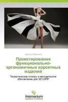 Proektirovanie Funktsional'no-Ergonomichnykh Korsetnykh Izdeliy 3847390341 Book Cover
