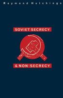 Soviet Secrecy and Non-secrecy 1349064793 Book Cover