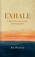 Exhale: A Memoir of Leaving, Landing, and Becoming Home B0HC66JFDG Book Cover