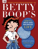 Betty Boop's Guide to a Bold and Balanced Life: Fun, Fierce, Fabulous Advice Inspired by the Animated Icon 1510750053 Book Cover
