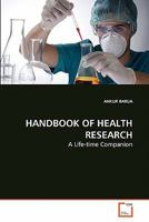 HANDBOOK OF HEALTH RESEARCH: A Life-time Companion 3639246659 Book Cover