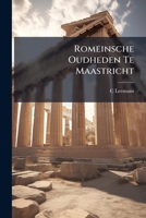Romeinsche Oudheden Te Maastricht 1141864509 Book Cover