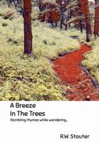 A Breeze In The Trees: Rambling rhymes while wandering B0GTHF69DQ Book Cover