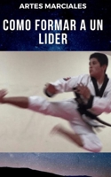 ARTES MARCIALES: COMO FORMAR A UN LIDER (Spanish Edition) B0874PF83S Book Cover