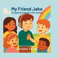 My Friend Jake: Accepting Friends with Autism (A Uniquely Us – Every Body Belongs Book) B0FP5C93B4 Book Cover