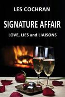 Signature Affair: Love, Lies and Liaisons 161863559X Book Cover