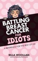 Battling Breast Cancer for Idiots 1976150817 Book Cover