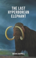 The Last Hyperborean Elephant B088N3WWRM Book Cover