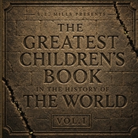 The Greatest Children's Book in the History of the World-Vol 1 : Rhyme While You Color 1966155417 Book Cover