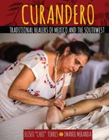 Curandero: Traditional Healers of Mexico and the Southwest 1524936669 Book Cover