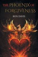 The Phoenix of Forgiveness B0FCWSF4GS Book Cover