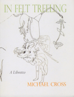 In Felt Treeling: A Libretto 0925904759 Book Cover