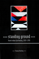 Standing Ground: Yurok Indian Spirituality, 1850-1990 0520233891 Book Cover