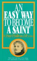 An Easy Way to Become a Saint 0895553988 Book Cover