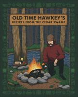 Old Time Hawkey's Recipes from the Cedar Swamp 0744093902 Book Cover