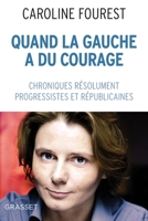 Quand La Gauche a Du Courage: Chroniques Résolument Laïques, Progressistes Et Républicaines 2246802725 Book Cover