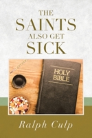 The Saints Also Get Sick 1662428707 Book Cover
