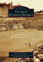 Tacoma's Stadium District 0738580694 Book Cover