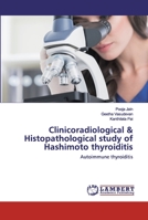 Clinicoradiological & Histopathological study of Hashimoto thyroiditis 6202531797 Book Cover