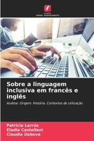 Sobre a linguagem inclusiva em francês e inglês (Portuguese Edition) 6208087821 Book Cover