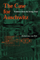 The Case for Auschwitz: Evidence from the Irving Trial 0253340160 Book Cover
