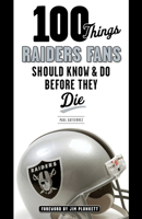 100 Things Raiders Fans Should Know & Do Before They Die 1600789315 Book Cover