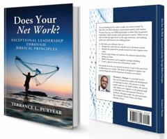 Does Your Net Work: Exceptional Leadership Through Biblical Principles 0692666397 Book Cover