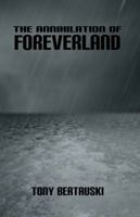 The Annihilation of Foreverland 1951432118 Book Cover