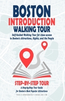 Boston Introduction Walking Tour (Boston City Travel Guide): Self-Guided Walking Tour for close access to Boston's Attractions, Sights, and the ... Guide for Boston's Most Popular Attractions. null Book Cover