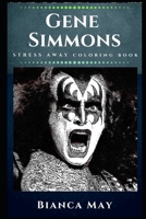 Gene Simmons Stress Away Coloring Book: An Adult Coloring Book Based on The Life of Gene Simmons. 1671882652 Book Cover