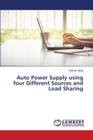 Auto Power Supply using four Different Sources and Load Sharing 6203201464 Book Cover