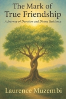 The Mark of True Friendship: A Journey of Devotion and Divine Guidance B0FK3Z5B8W Book Cover