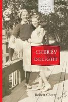 Cherry Delight: A Family Memoir 0991386442 Book Cover