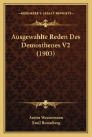 Ausgewahlte Reden Des Demosthenes V2 (1903) 1168097487 Book Cover